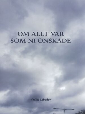 cover image of Om allt var som ni önskade